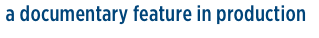 a documentary feature in production
